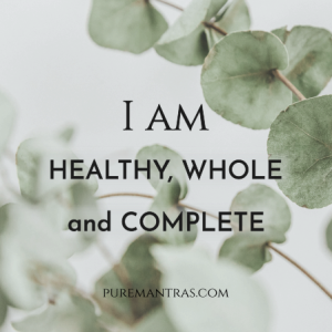 i am healthy, whole and complete