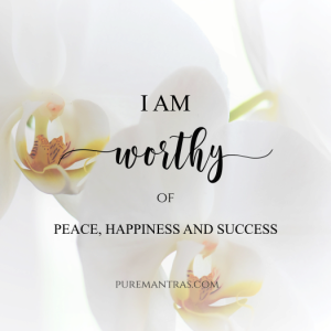 i am worthy of peace, happiness, and success